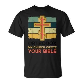 Ortodoxo Mi Iglesia Escribió Tu Biblia Cristiano Ortodoxo Camiseta unisex - Regaloses
