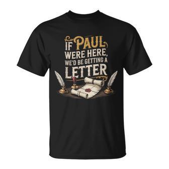 If Paul Were Here We'd Be Getting A Letter Women T-Shirt - Thegiftio UK