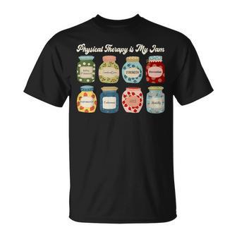 Physical Therapy Is My Jam Pt Therapist Rehab Fitness T-Shirt - Seseable