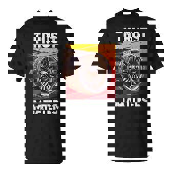 Plane Thrust Matters Avgeek Airplane Aviation Jet Engine T-Shirt | Mazezy