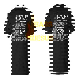 I Play Bass For Jesus Guitar Player Musician Guitarist Music T-Shirt | Mazezy