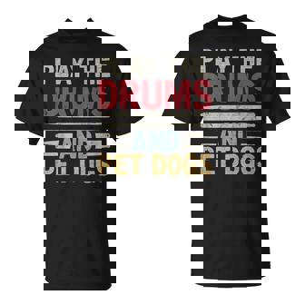 Play The Drums And Pet Dogs Percussionist Drummers Drumming T-Shirt | Mazezy