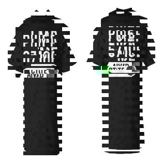 Plumber 6-7 Mode Activated Job Title School Work Humor T-Shirt | Mazezy