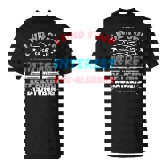 Pre-Algebra Teacher Gifts Funny I Find Your Lack Of Intere For Men Women T-Shirt | Mazezy