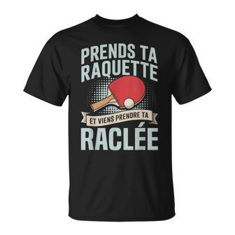Prends Ta Raquetteiens Prendre Ta Raclée Ping Pong Humour T-Shirt - Cadeauxyz
