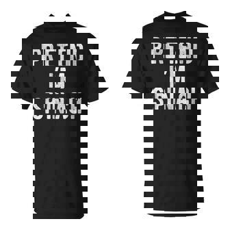 Pretend I’m Spinach Costume Party Lazy Halloween T-Shirt | Mazezy