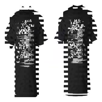 Problem Cat I Have A Problem Edgy Cat Tシャツ - Kawaiitshirt