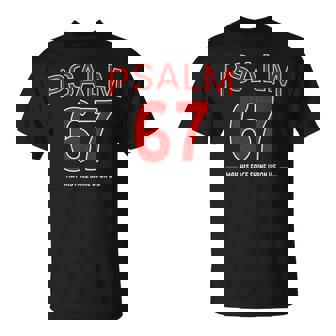 Psalm 67 May His Face Shine Upon Us Faith Christian T-Shirt | Mazezy