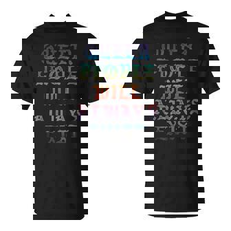 Queer People Will Always Exist Pride Gay Ally Lgbtqia T-Shirt - Thegiftio