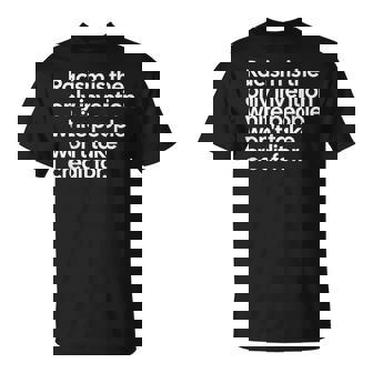 Racism Is The Only Invention White People Won't Take Credit T-Shirt - Monsterry