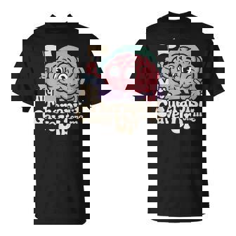 My Therapist Gave Up On Me Brain Therapy Mental Health T-Shirt | Mazezy