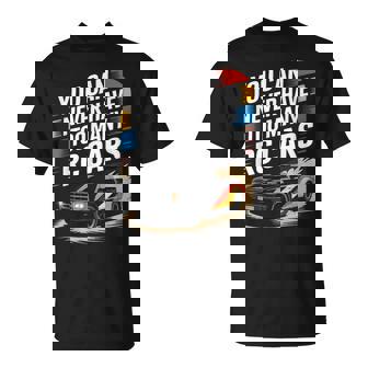 You Can Never Have Too Many RC Cars Quote Hobby Fun T-Shirt | Mazezy