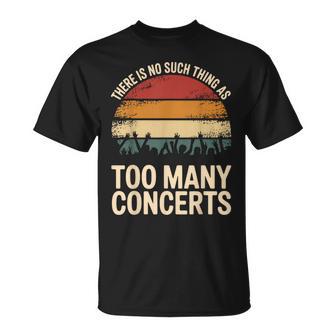 There Is No Such Thing As Too Many Concerts T-Shirt - Thegiftio UK