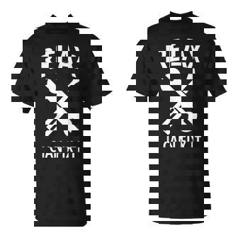 Relax I Can Fix It Father Can Repair Everything Carpenter T-Shirt | Mazezy