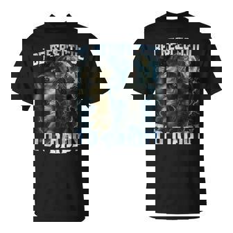 Be Respectful To Daddy Alpha Wolves Wolf Meme Humor T-Shirt | Mazezy