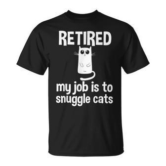 Retired My Job Is To Snuggle Cats Retirement Cat Lover T-Shirt - Thegiftio