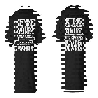 Retired Machinist Machine Operator Retirement Machinist T-Shirt | Mazezy