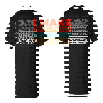 Retro Furniture Restorer Fabric Worker Vintage Upholsterer T-Shirt | Mazezy