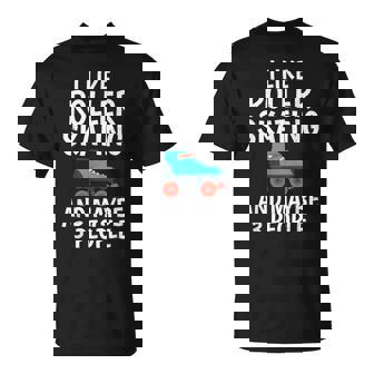 I Like Roller Skating And Maybe 3 People Roller Skating T-Shirt | Mazezy