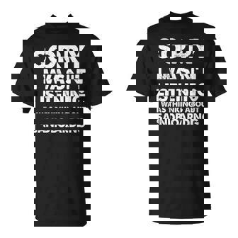 Sandboarding Sorry I Wasn't Listening Sandboarding T-Shirt | Mazezy