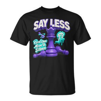 Say Less Real Ones Move In Silence Chess Sport Player Saying T-Shirt - Seseable