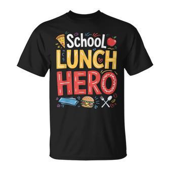 School Lunch Hero Appreciation Fun Relationships T-Shirt | Mazezy