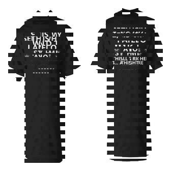 See This Is Why I Wanted To Stay Home This All This Right T-Shirt | Mazezy