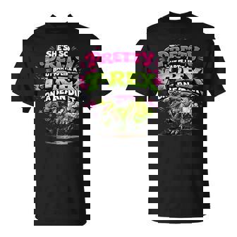 She's So Pretty But She Farts Like A T-Rex On A Bean Diet T-Shirt - Monsterry