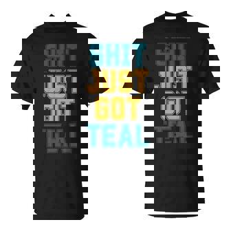 Shit Just Got Teal Duuuval County Jacksonville Florida FL T-Shirt | Mazezy