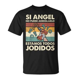 Si Angel No Puede Arreglarlo Estamos Jodidos Angel Camiseta unisex - Regaloses