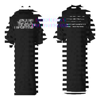 Single Girls Like Speedcore Music T-Shirt | Mazezy