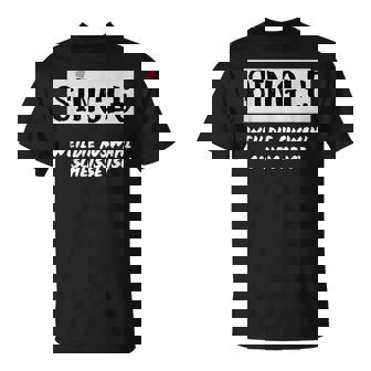 Single Weil Die Auswahlcheisse Ist Fun T-Shirt - Geschenkecke