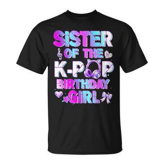 Sister Of The K-Pop Birthday Girls Korean Music Lovers T-Shirt - Monsterry