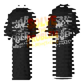 Solve The Problem 67 Math Teacher Mathematics 67Th Number 67 T-Shirt | Mazezy