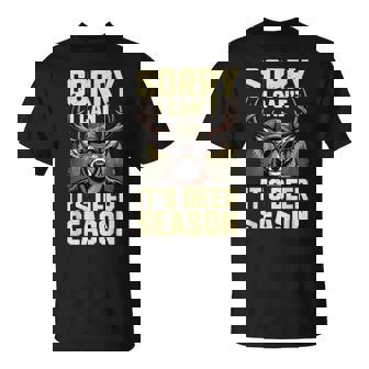 Sorry I Cant Its Deer Season Hunting- Hunter Dad T-Shirt - Seseable