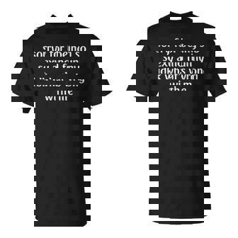 Sorry For Being So Sexy And Idk What's Wrong With Me T-Shirt | Mazezy