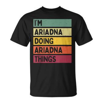 Soy Ariadna Haciendo Cosas De Ariadna Nombre Personalizado Divertido Camiseta unisex - Regaloses