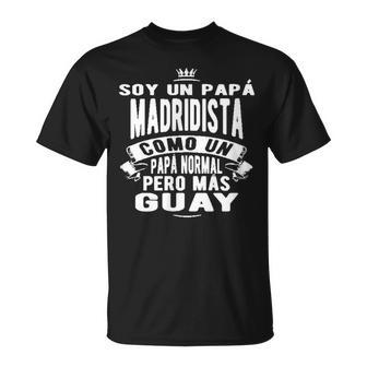 Soy Papá Madridista Más Guay Fútbol Camiseta unisex - Regaloses