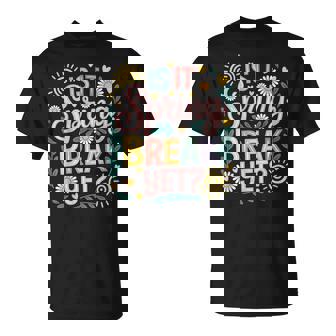 Is It Spring Break Yet Floral Spring Break Teacher T-Shirt | Seseable CA