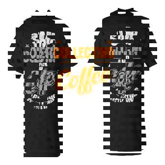 Stamp Collecting And Coffee Are My Things T-Shirt | Mazezy