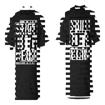 Straight Outta Belgium T-Shirt | Mazezy