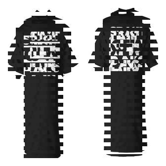 Straight Outta Planks Quote For a Planking Fan T-Shirt | Mazezy