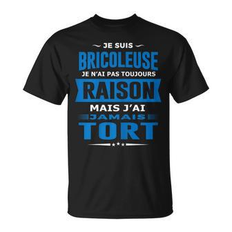 Super Bricoleuse J'ai Raison Cadeau Bricoleuse T-Shirt - Cadeauxyz