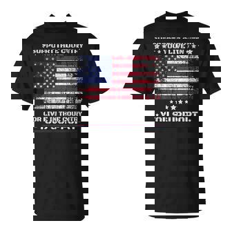 Support The Country You Live In Or Live In Where You Support T-Shirt | Mazezy