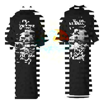 Surfing Quote Wave No Life T-Shirt | Mazezy
