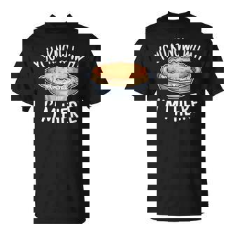 Sweet Potato Casserole You Know Why I'm Here T-Shirt | Mazezy