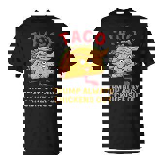 Taco Trump Always Chickens Out アンチトランプニックネーム Tシャツ - Kawaiitshirt