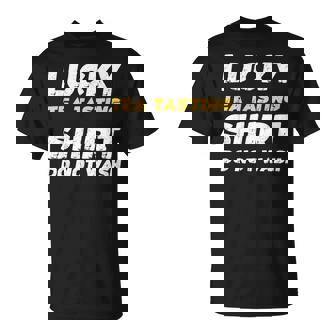 Tea Tasting Lucky Tea Tasting Shirt Do Not Wash T-Shirt | Mazezy