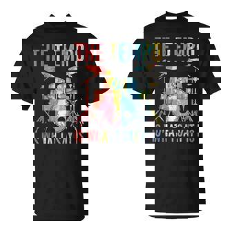 The Tempo Is What I Say It Is Drums Lover Drummers Drumming T-Shirt | Mazezy