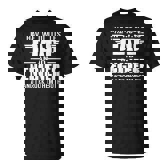 Tengo Dos Títulos Papá E Ingeniero Divertido Padre Camiseta unisex - Regaloses